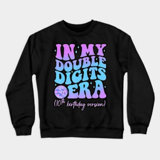 In My Double Digits Era 10Th Birthday Version Groovy Crewneck Sweatshirt